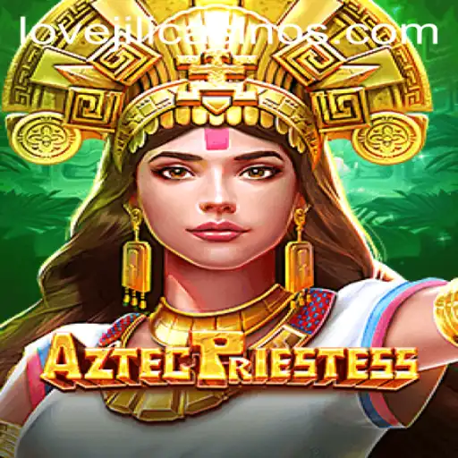 AztecPriestess Game: A Thrilling Adventure with LOVEJILI