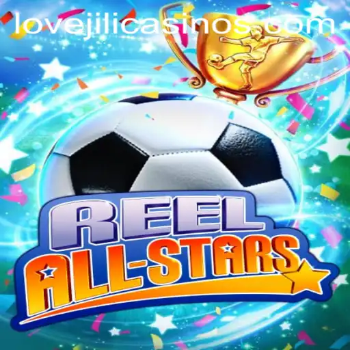 ReelAllStars: The Ultimate Gaming Experience with LOVEJILI